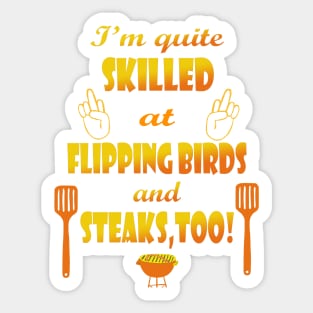 Skilled at Flipping Birds and Steak Sticker